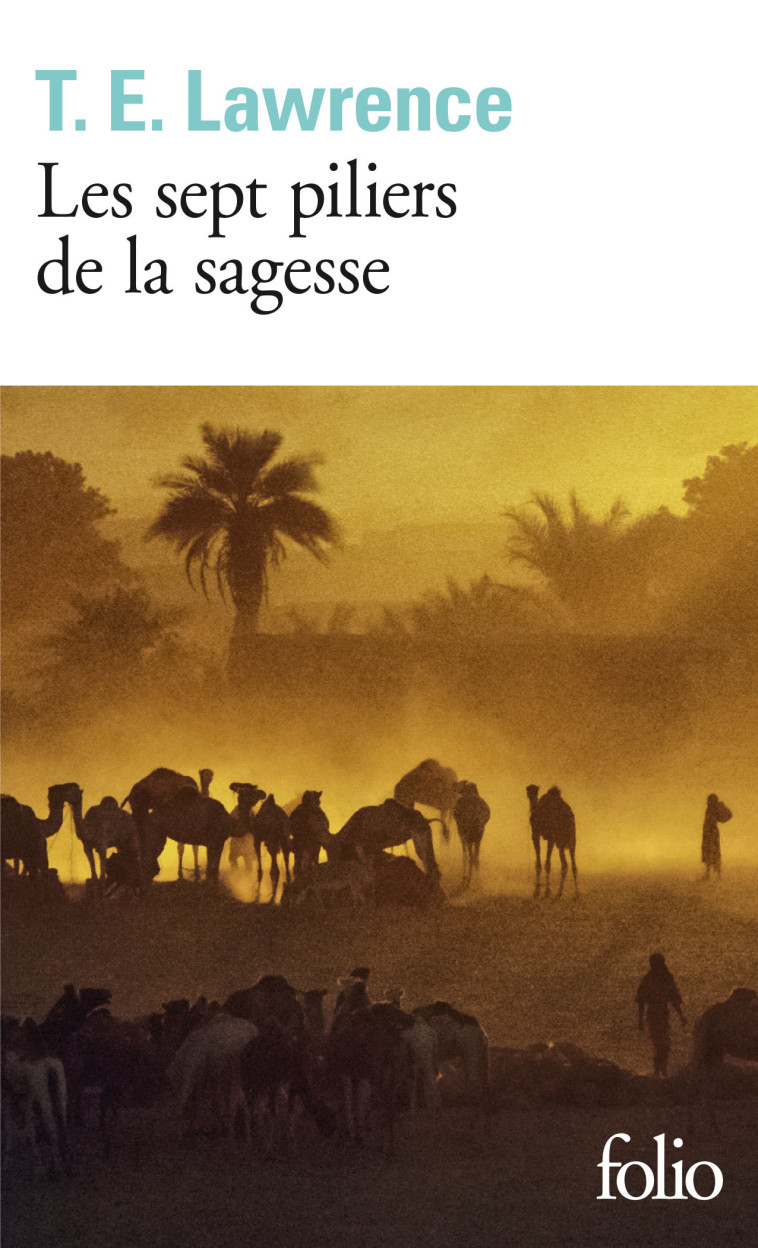 Les sept piliers de la sagesse - T.E. Lawrence, Julien Deleuze - FOLIO