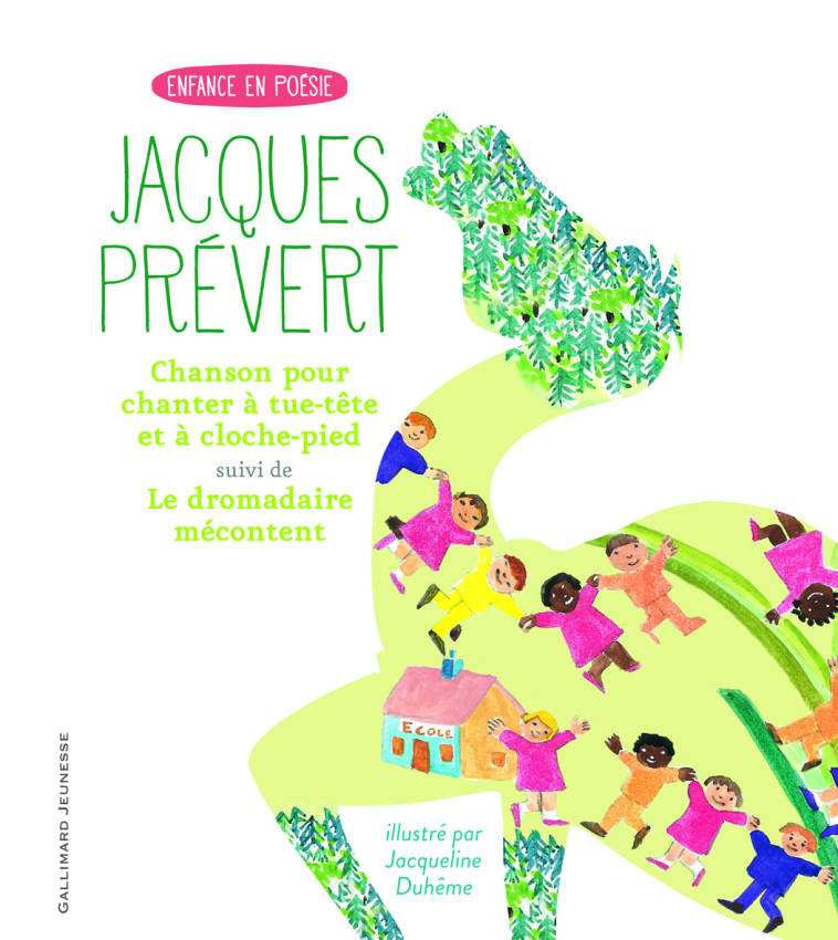 Chanson pour chanter à tue-tête et à cloche-pied/Le dromadaire mécontent - Jacques prévert, Jacqueline Duhême, Jacques prévert, Jacqueline Duhême - GALLIMARD JEUNE