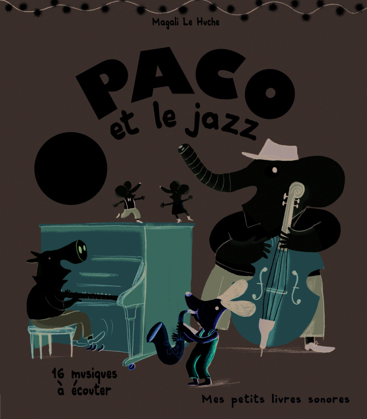Paco et le jazz - Magali Le Huche, Magali Le Huche - GALLIMARD JEUNE
