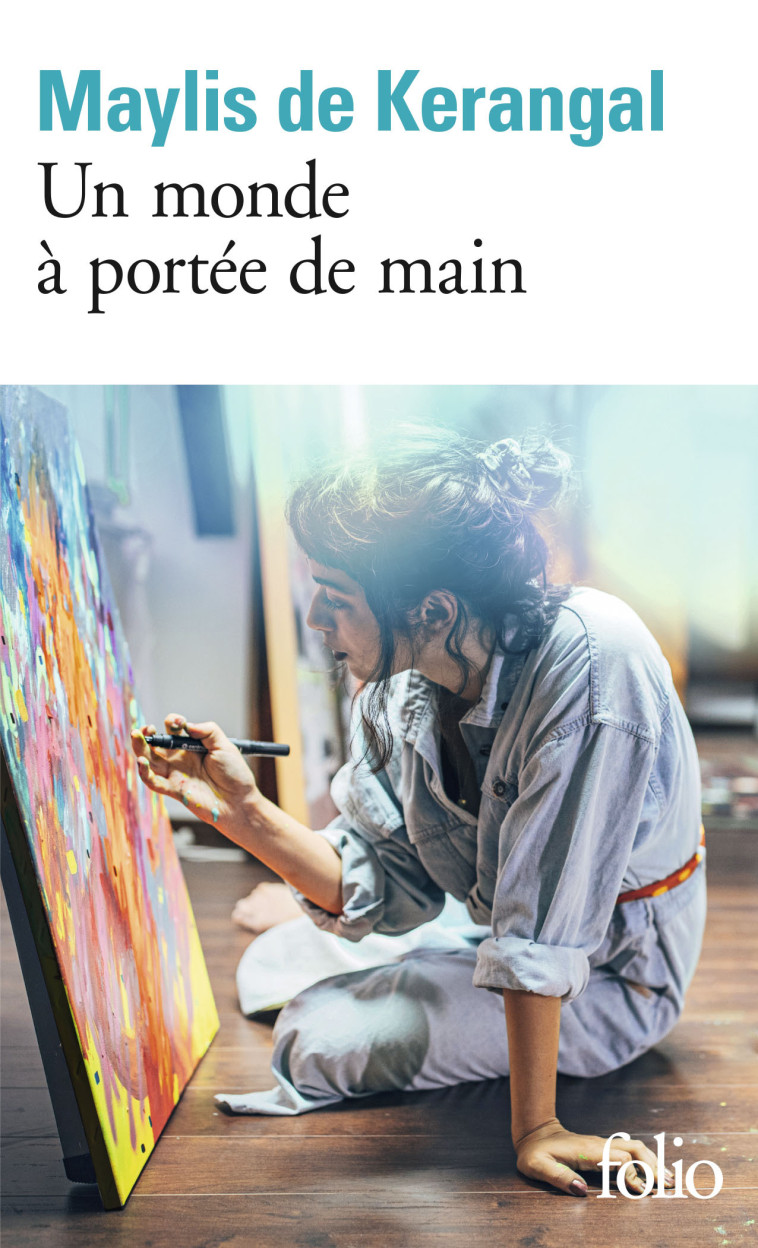 Un monde à portée de main - Maylis de Kerangal, Maylis de Kerangal - FOLIO