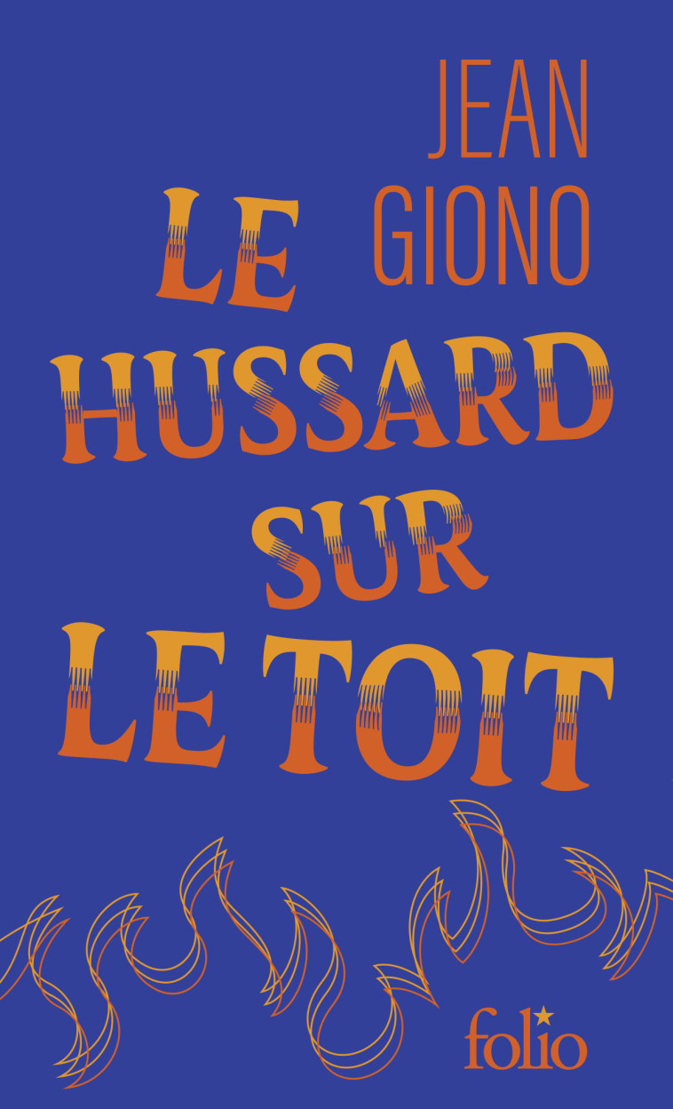 Le Hussard sur le toit - Jean Giono, Jean Giono - FOLIO