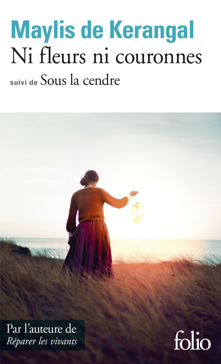Ni fleurs ni couronnes/Sous la cendre - Maylis de Kerangal, Maylis de Kerangal - FOLIO