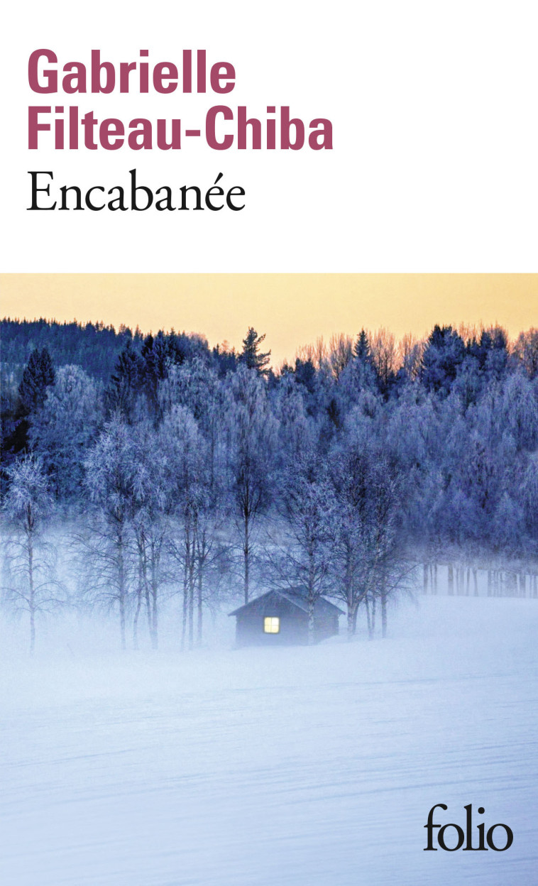 Encabanée - Gabrielle Filteau-Chiba, Gabrielle Filteau-Chiba - FOLIO