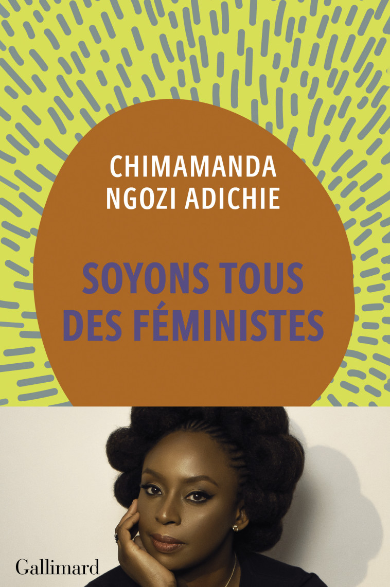Soyons tous des féministes - Chimamanda Ngozi Adichie, Sylvie Schneiter, Chimamanda Ngozi Adichie, Sylvie Schneiter - GALLIMARD