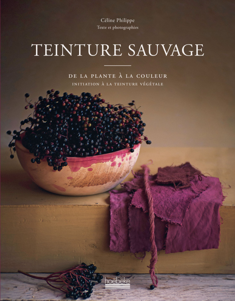 Teinture sauvage - Céline Philippe, Céline Philippe - HOEBEKE