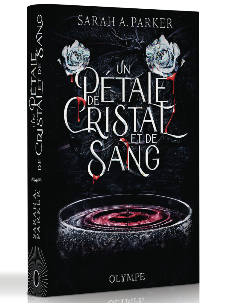 Un pétale de cristal et de sang - Sarah A. Parker, Laurence Le Charpentier, Sarah A. Parker, Laurence Le Charpentier - OLYMPE