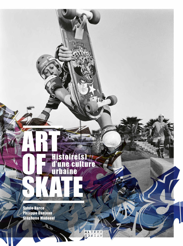 Art of Skate - Philippe Danjean, Stéphane Madoeuf, Sylvie Barco, Stéphane Madoeuf, Philippe Danjean, Sylvie Barco - ALTERNATIVES
