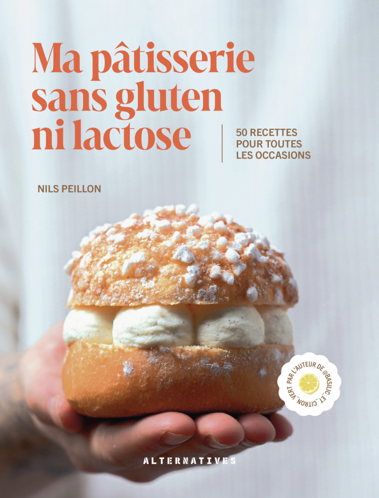 Ma pâtisserie sans gluten ni lactose -  NILS PEILLON, Nils Peillon, Nils Peillon - ALTERNATIVES