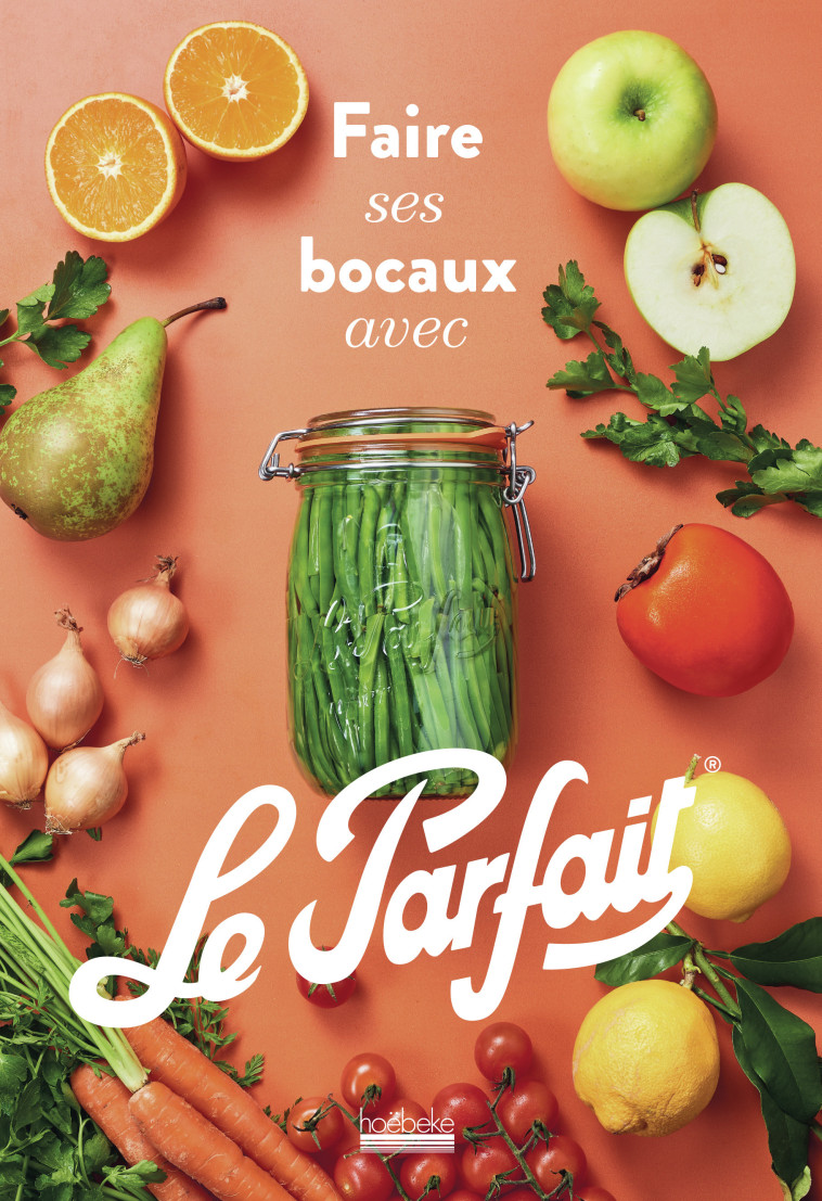 Faire ses bocaux avec Le Parfait® -  Collectifs,  Collectifs - HOEBEKE