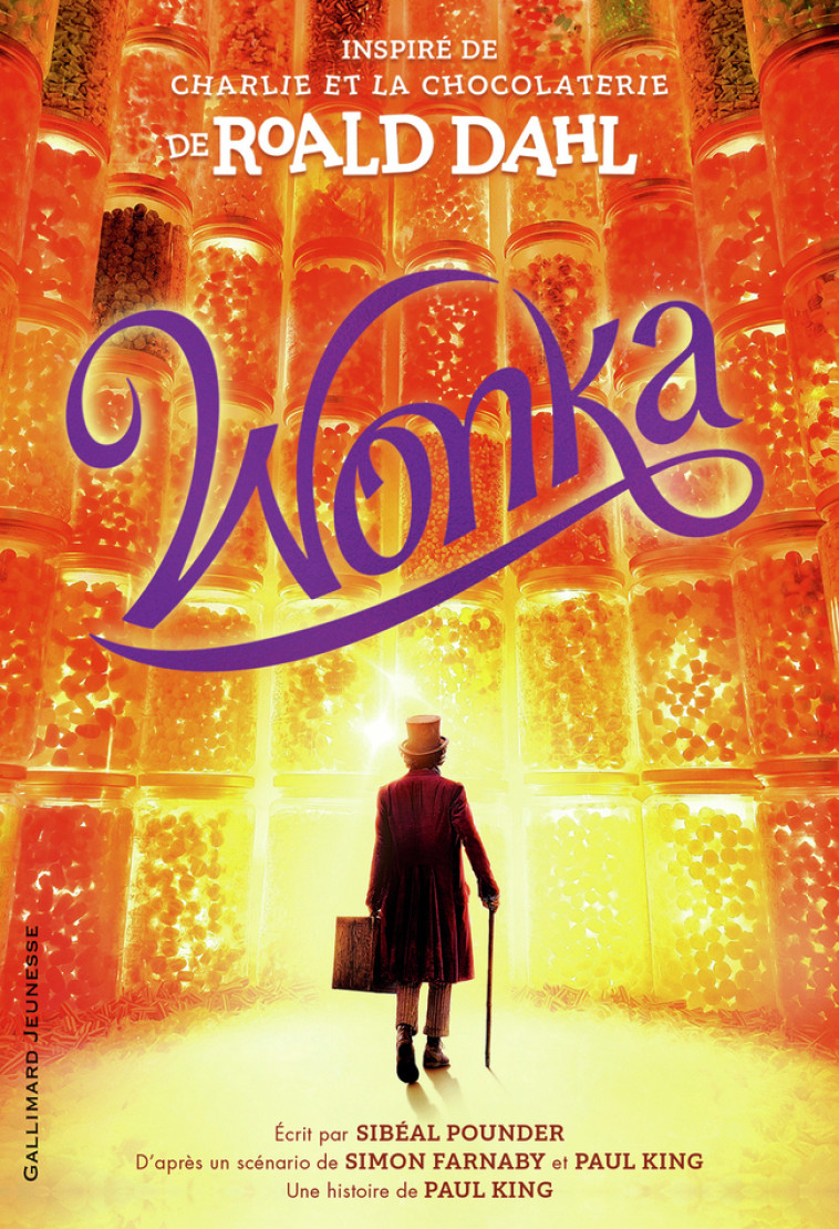 Wonka - Simon Farnaby, Paul King, Sibéal Pounder, Roald DAHL, Isabelle Troin, Roald DAHL, Simon Farnaby, Paul King, Sibéal Pounder, Isabelle Troin - GALLIMARD JEUNE