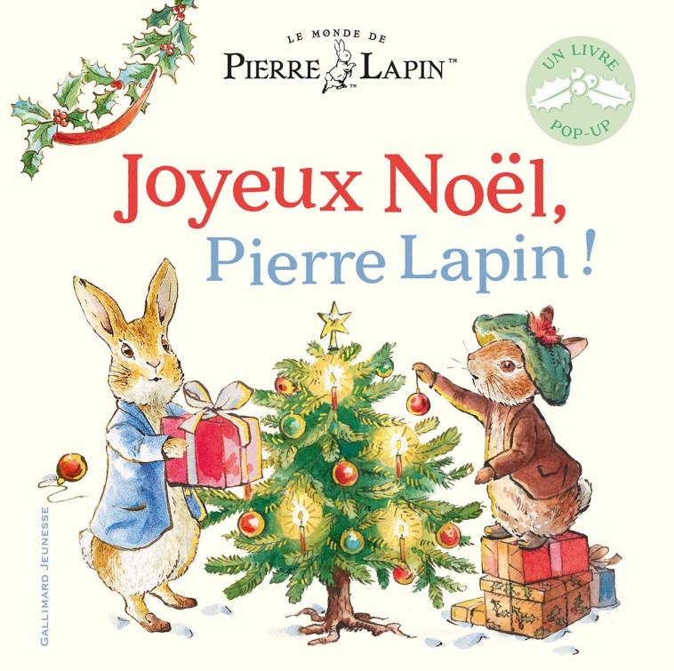 Le Monde de Pierre Lapin - Joyeux Noël, Pierre Lapin ! - Beatrix Potter, Neil Faulkner, Emmanuelle Kecir-Lepetit, Beatrix Potter, Neil Faulkner, Emmanuelle Kecir-Lepetit - GALLIMARD JEUNE