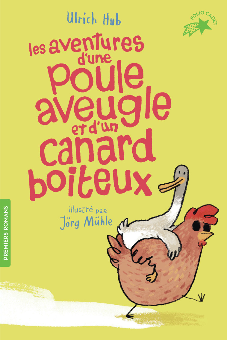 Les aventures d'une poule aveugle et d'un canard boiteux - Ulrich Hub, Jorg Muhle, Nelly Ganancia, Ulrich Hub, Jorg Muhle, Nelly Ganancia - GALLIMARD JEUNE
