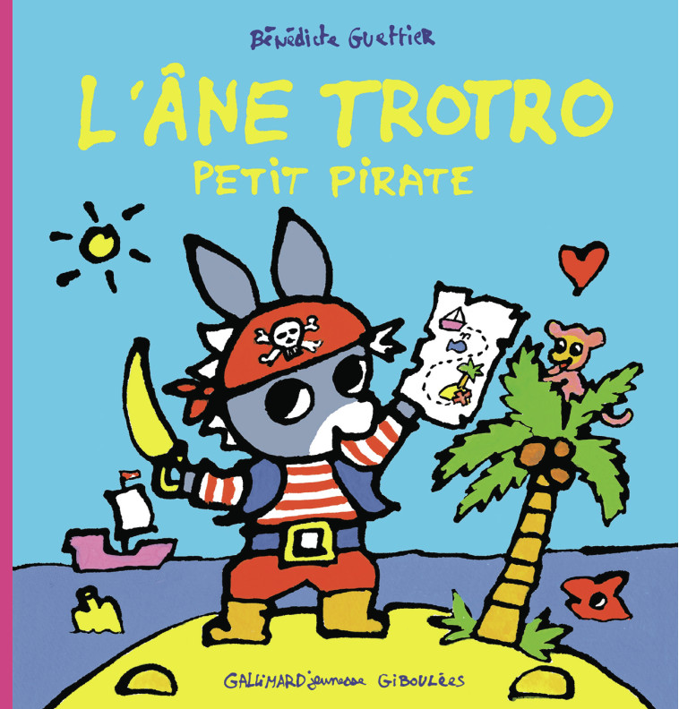 L'âne Trotro petit pirate -  BENEDICTE GUETTIER, Bénédicte Guettier, Bénédicte Guettier - GALL JEUN GIBOU