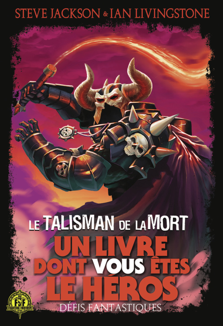 Le Talisman de la Mort -  JACKSON/LIVINGSTONE,  JACKSTONE/LIVINGSTONE/THOMSON/SMITH, Steve Jackson, Ian Livingstone, Mark Smith, Jamie Thomson, Ian Livingstone, Mark Smith, Jamie Thomson, Steve Jackson, Bob Harvey, Camille Fabien - GALLIMARD JEUNE