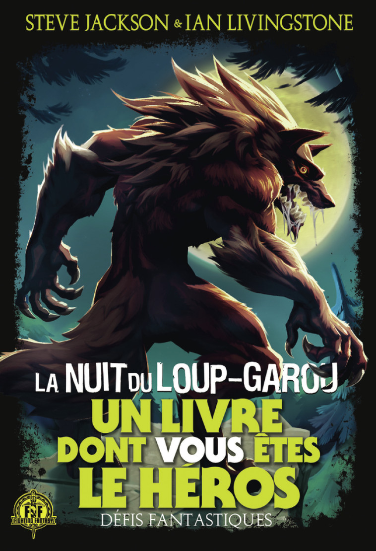 La Nuit du Loup-Garou -  JACKSON/LIVINGSTONE,  GREEN/JACKSON/LIVINGTSONE, Ian Livingstone, Jonathan Green, Steve Jackson, Ian Livingstone, Jonathan Green, Steve Jackson, Martin McKenna, C. Degolf - GALLIMARD JEUNE