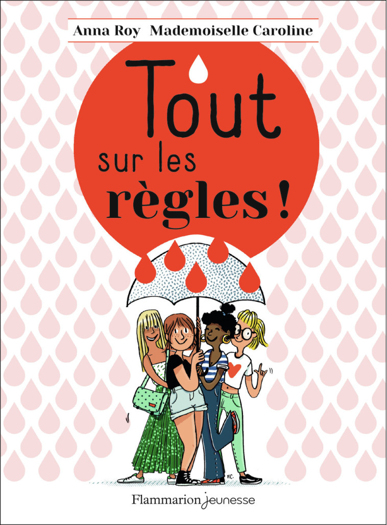 Tout sur les règles ! - Mademoiselle Caroline, Anna Roy, Mademoiselle Caroline, Anna Roy, Mademoiselle Caroline - FLAM JEUNESSE