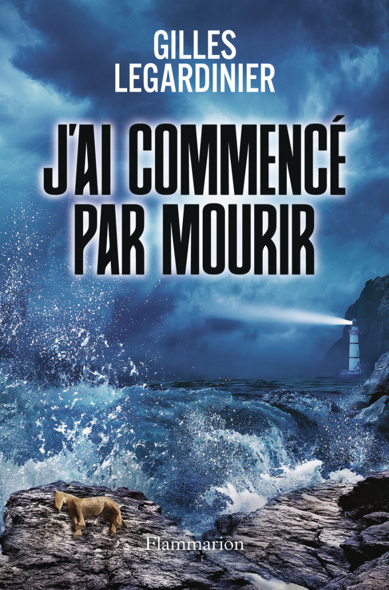J'ai commencé par mourir - Gilles Legardinier, Gilles Legardinier - FLAMMARION