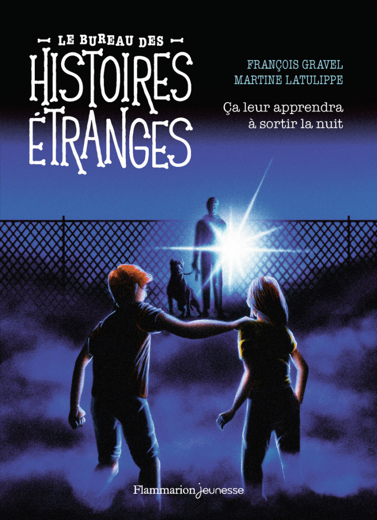 Le bureau des histoires étranges - Ça leur apprendra à sortir la nuit - François Gravel - FLAM JEUNESSE