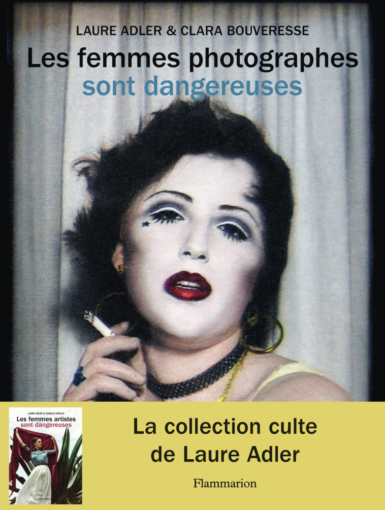 Les femmes photographes sont dangereuses - Laure Adler, Clara Bouveresse, Laure Adler, Clara Bouveresse - FLAMMARION