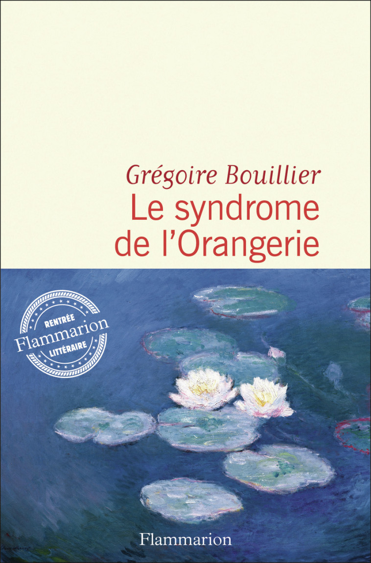 Le syndrome de l'Orangerie - Grégoire BOUILLIER, Grégoire BOUILLIER - FLAMMARION