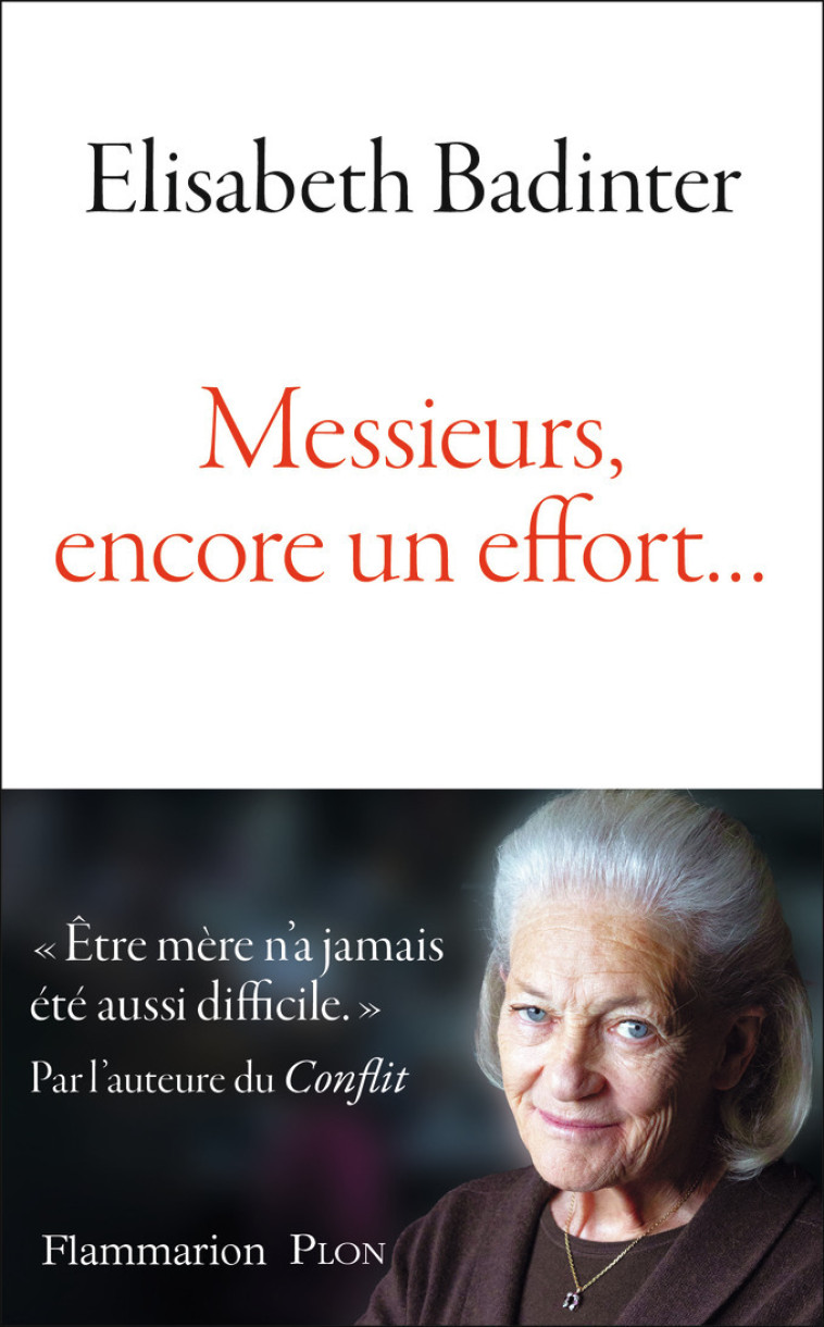 Messieurs, encore un effort... - Elisabeth Badinter, Elisabeth Badinter - FLAMMARION