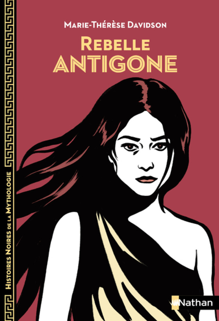 Rebelle Antigone - Marie-Thérèse Davidson, Aline Bureau, Marie-Thérèse Davidson, Aline Bureau - NATHAN
