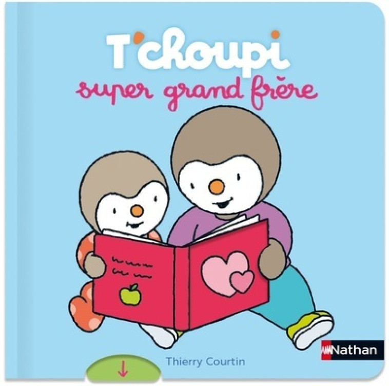 T'choupi super grand frère - Thierry Courtin, Thierry Courtin - NATHAN