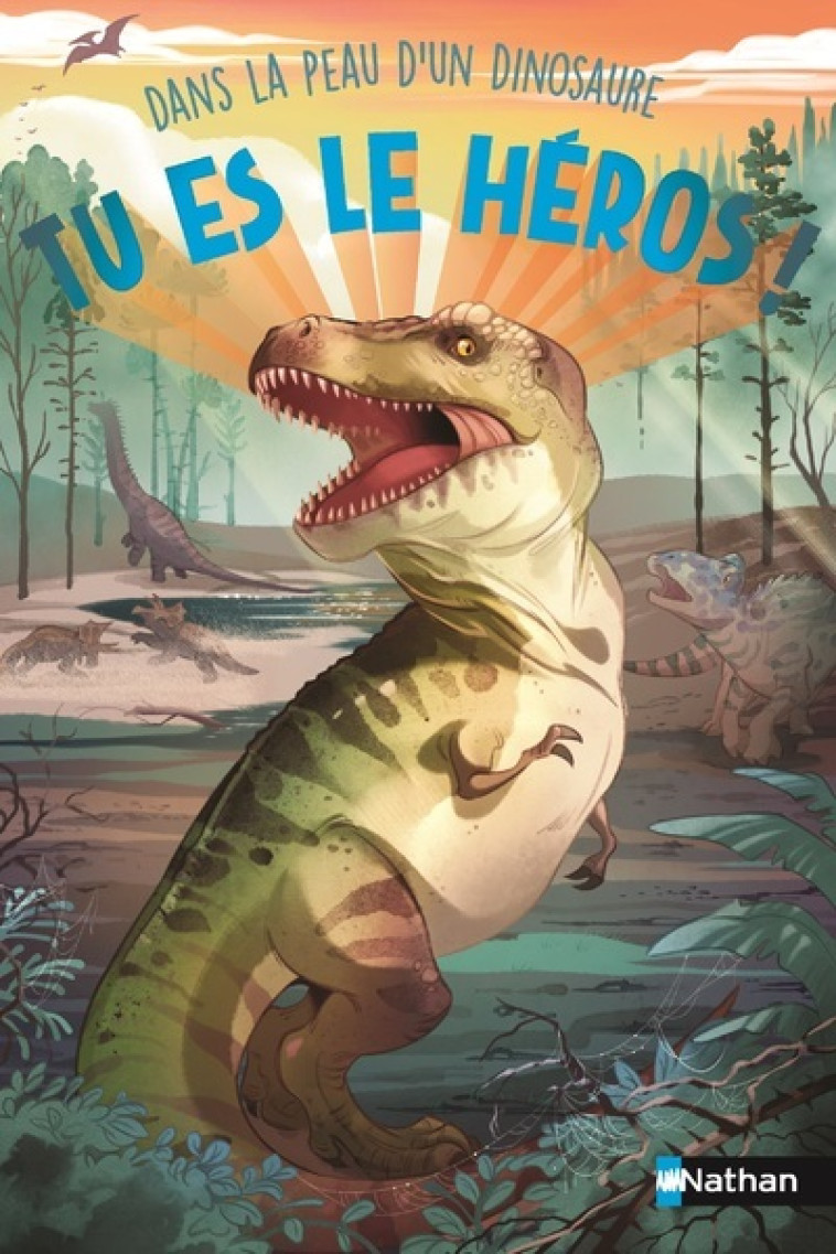 Tu es le héros ! Dans la peau d'un dinosaure - Madeleine Deny, Cécile Jugla, Marine Cabidoche, Madeleine Deny, Marine Cabidoche - NATHAN