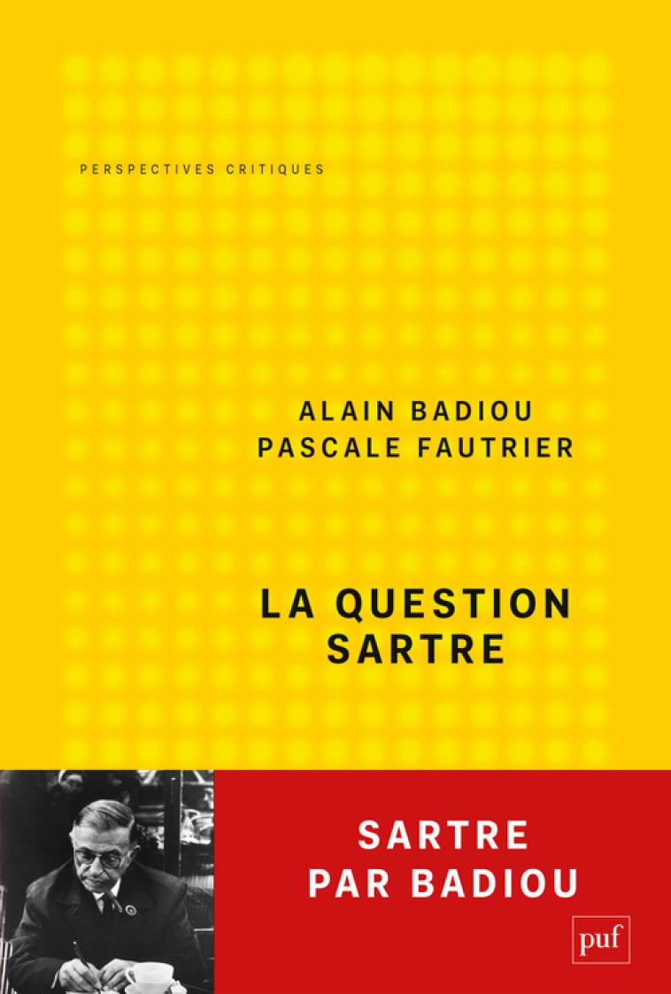 La question Sartre - Pascale Fautrier, Alain Badiou, Pascale Fautrier, Alain Badiou - PUF