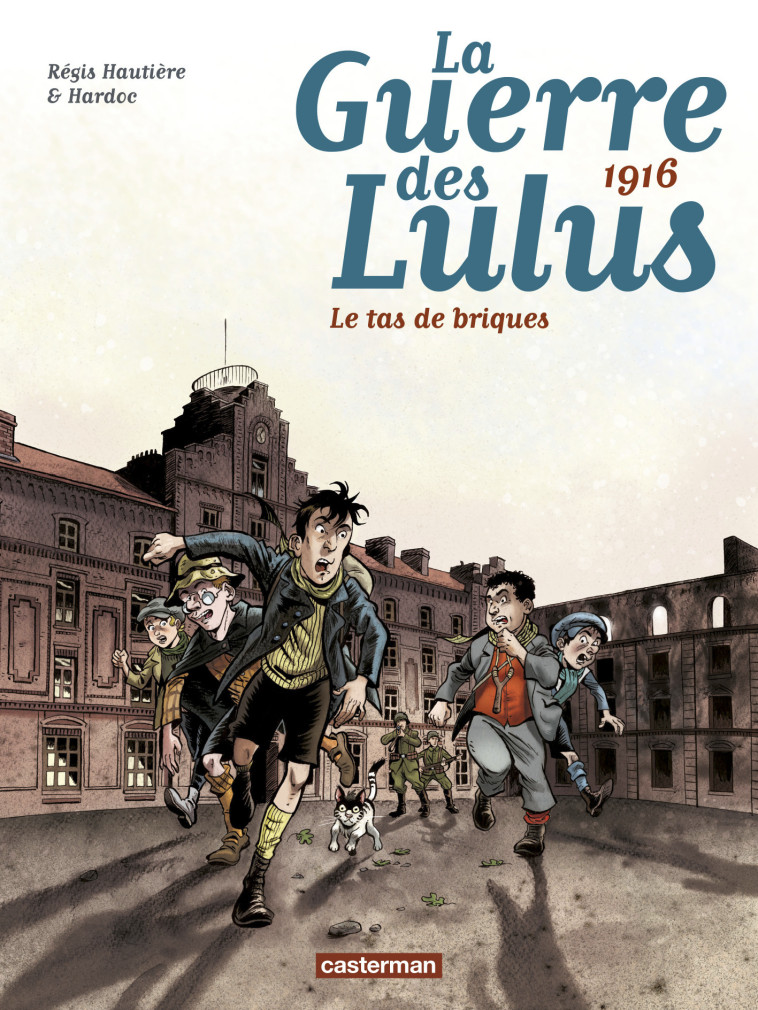 1916, Le tas de briques -  /REGIS HARDOC/HAUTIERE, Régis Hautière,  Hardoc, David François, Damien Cuvillier,  /REGIS HARDOC/HAUTIERE, Régis Hautière,  Hardoc, David François,  Hardoc, Damien Cuvillier - CASTERMAN