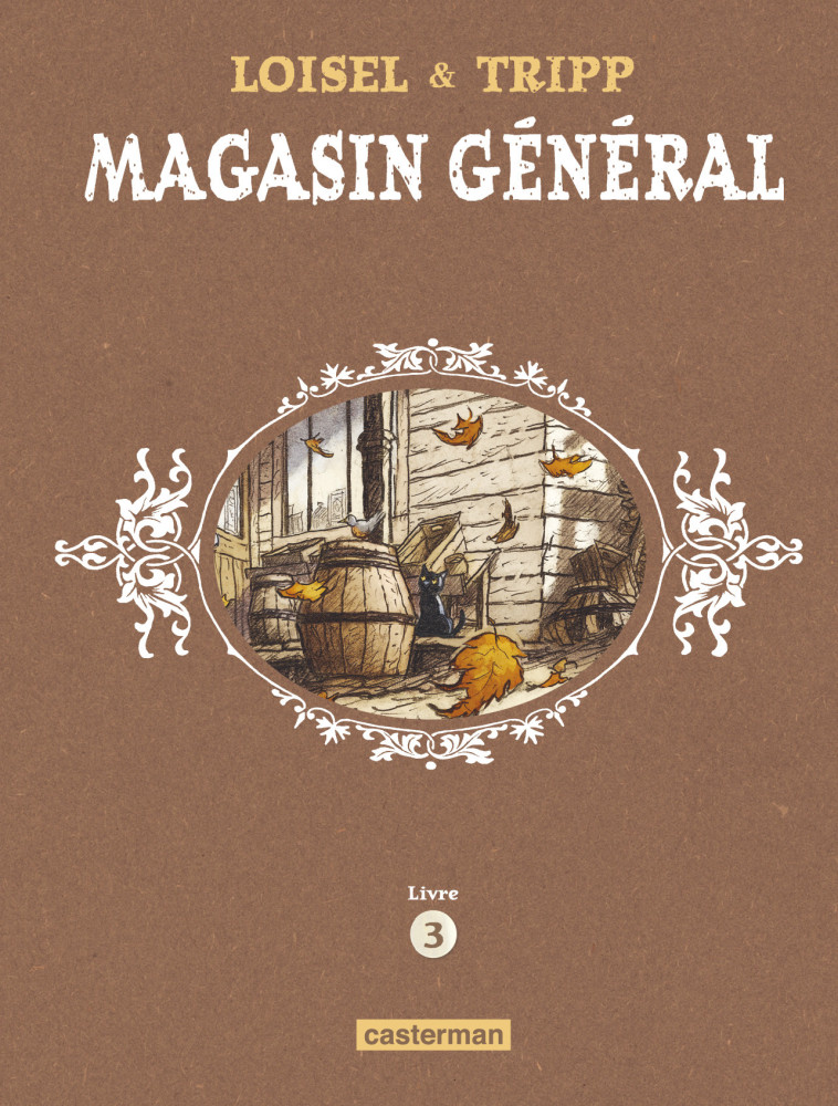 Magasin Général - JeanLouis Tripp, Régis Loisel, Jimmy Beaulieu,  REGIS LOISEL / JEAN-LOUIS TRIPP, JeanLouis Tripp, Régis Loisel, Jimmy Beaulieu, Régis Loisel, JeanLouis Tripp - CASTERMAN