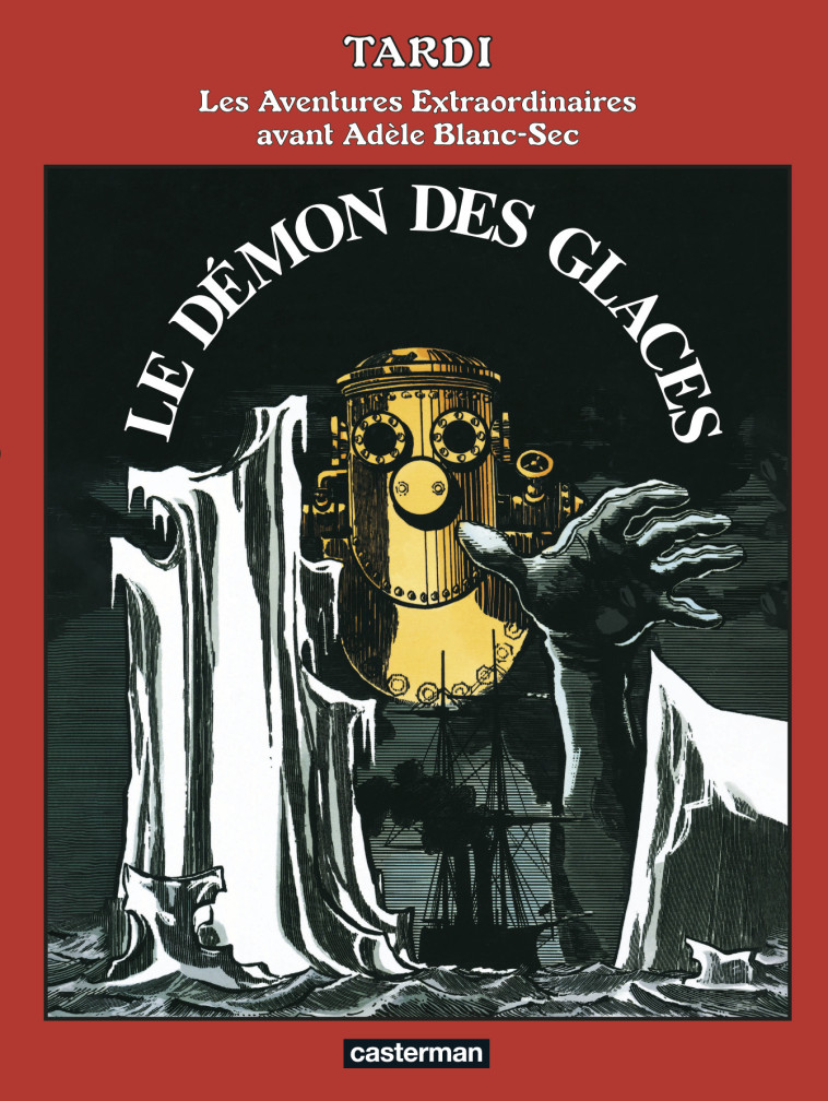 Adèle Blanc-Sec - Le démon des glaces -  Tardi,  Tardi,  Tardi,  Tardi - CASTERMAN
