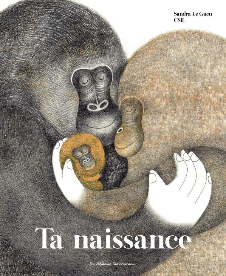 Ta naissance -  /SANDRA CSIL/LE GUEN, Sandra Le Guen,  Csil - CASTERMAN