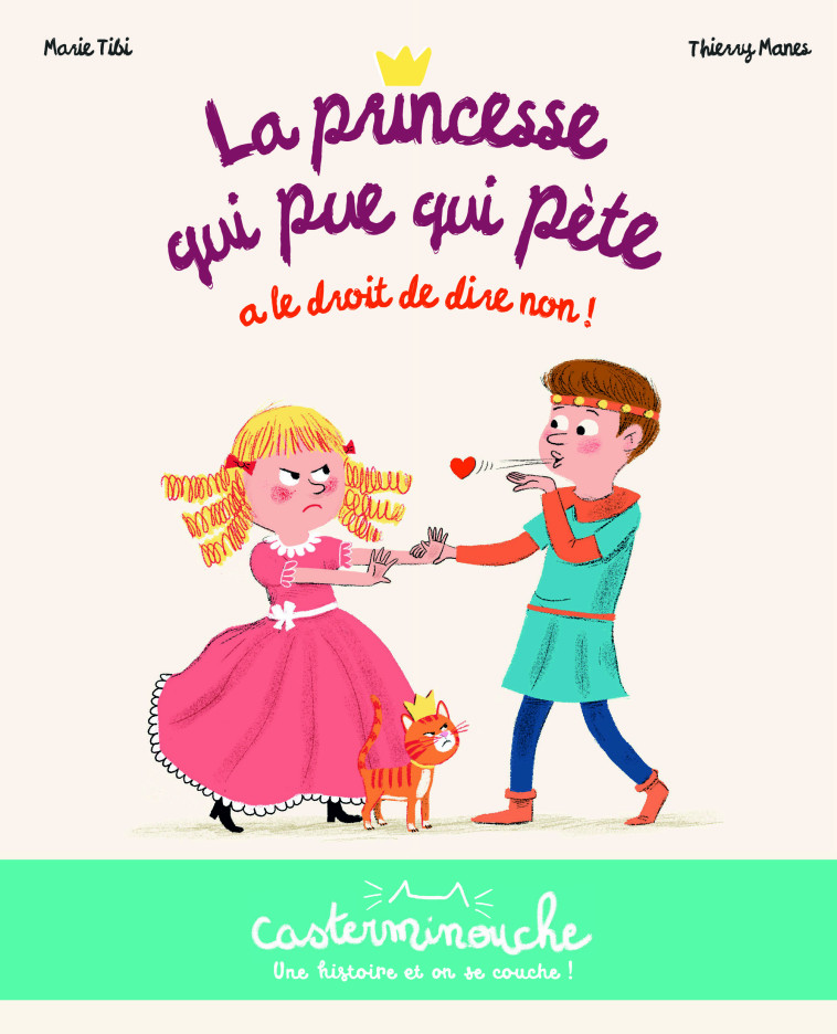 Casterminouche - La princesse qui pue qui pète a le droit de dire non ! -  THIERRY MANES / MARIE TIBI, Marie Tibi, Thierry MANÈS, Marie Tibi, Thierry MANÈS - CASTERMAN