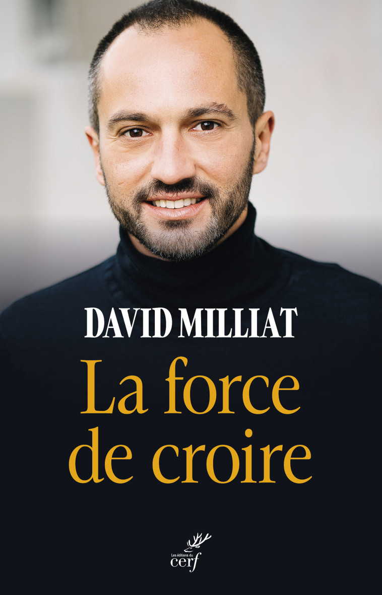 La force de croire -  Milliat david, David Milliat, David Milliat - CERF