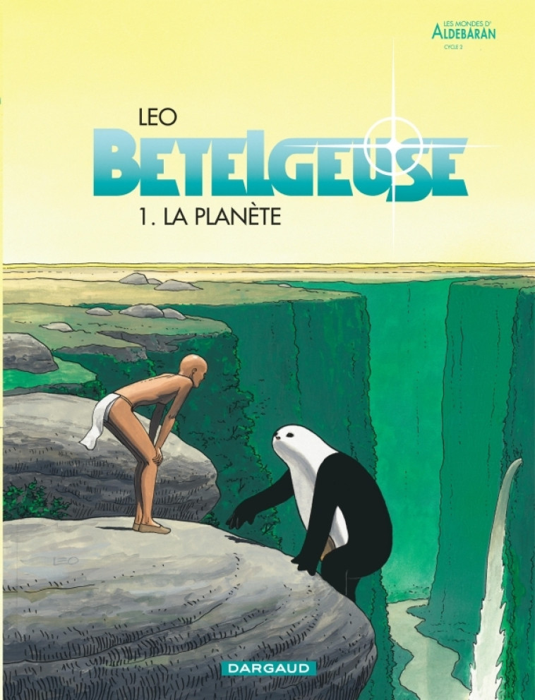 Bételgeuse - Tome 0 - La Planète - LEO LEO,  Leo,  Leo,  Leo - DARGAUD