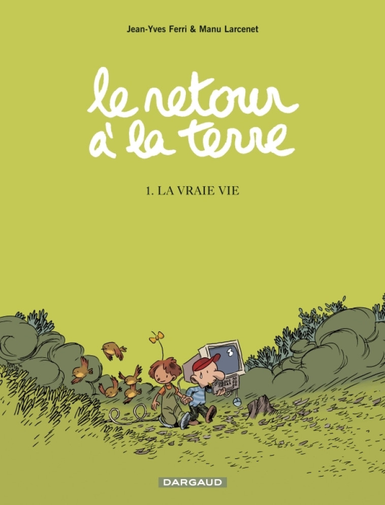 Le Retour à la terre - Tome 1 - La Vraie Vie - Larcenet Manu Larcenet Manu, Ferri Jean-Yves Ferri Jean-Yves,  Larcenet Manu,  Ferri Jean-Yves,  Larcenet Manu,  Ferri Jean-Yves - DARGAUD