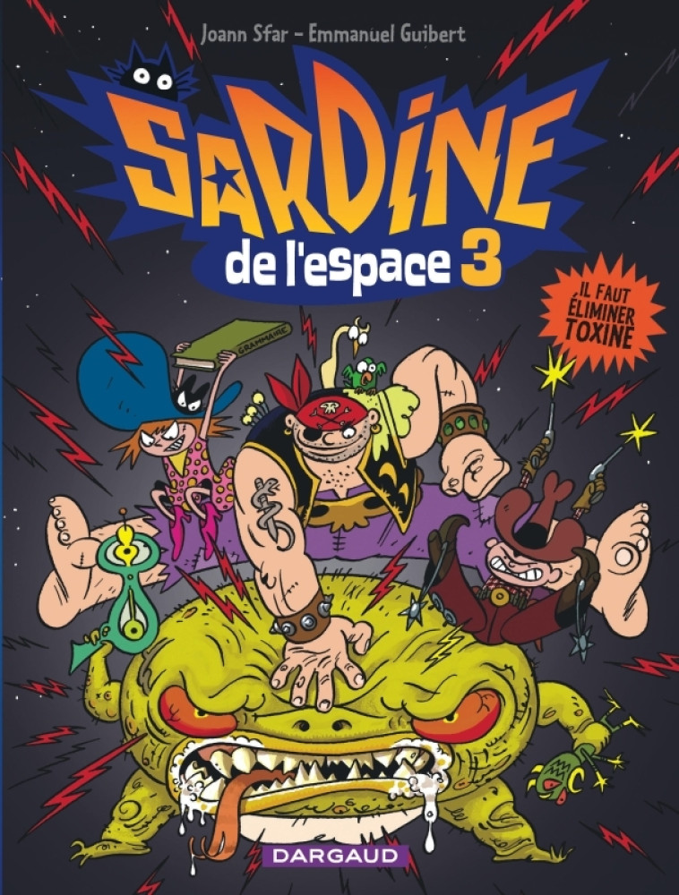 Sardine de l'espace - Tome 3 - Il faut éliminer Toxine - Guibert Emmanuel Guibert Emmanuel, Sfar Joann Sfar Joann,  Guibert Emmanuel,  Sfar Joann,  Guibert Emmanuel,  Sfar Joann - DARGAUD