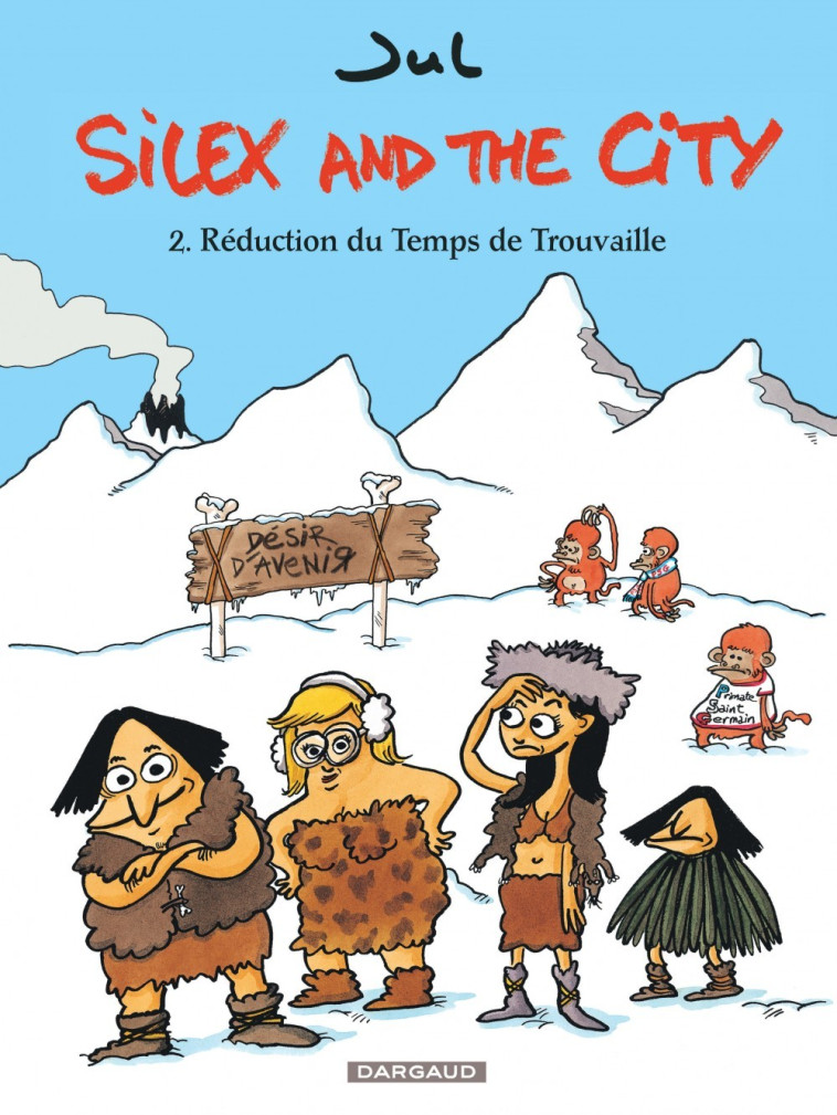 Silex and the city - Tome 2 - Réduction du Temps de Trouvaille - Jul Jul,  Jul,  Jul,  Jul - DARGAUD