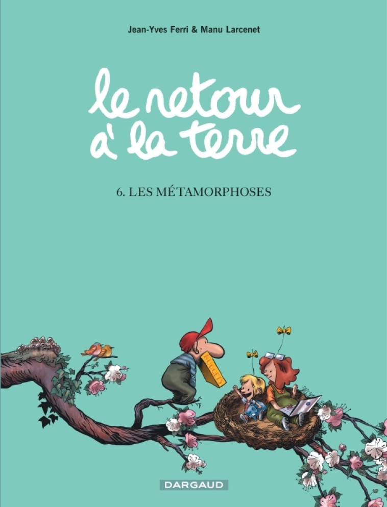 Le Retour à la terre - Tome 6 - Les Métamorphoses - Larcenet Manu Larcenet Manu, Ferri Jean-Yves Ferri Jean-Yves,  Larcenet Manu,  Ferri Jean-Yves,  Larcenet Manu,  Ferri Jean-Yves - DARGAUD