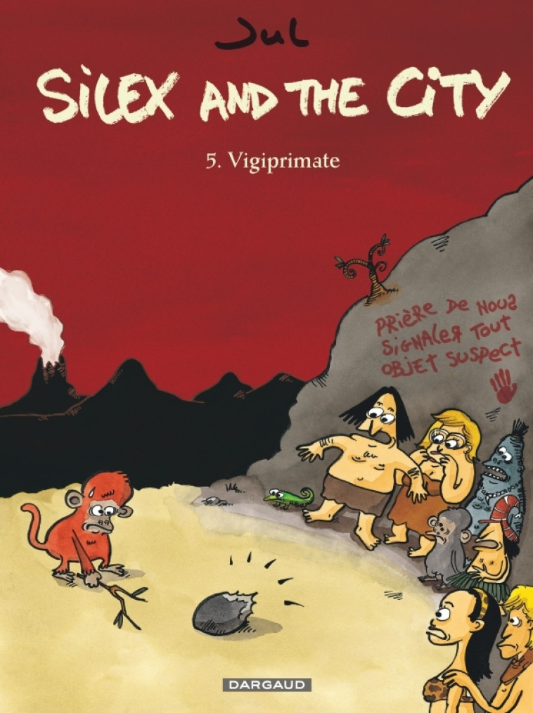 Silex and the city - Tome 5 - Vigiprimate - Jul Jul,  Jul,  Jul,  Jul - DARGAUD