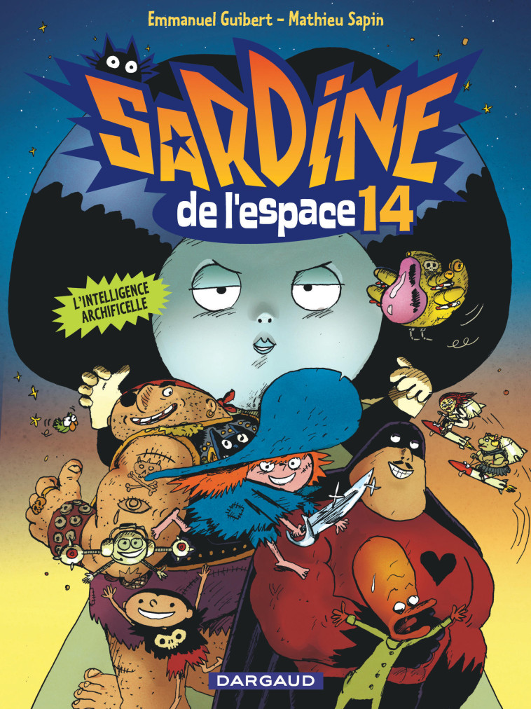 Sardine de l'espace - Tome 14 - L'Intelligence Archificelle - Sapin Mathieu Sapin Mathieu, Guibert Emmanuel Guibert Emmanuel,  Sapin Mathieu,  Guibert Emmanuel,  Sapin Mathieu,  Guibert Emmanuel - DARGAUD