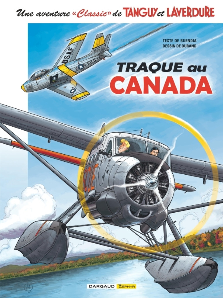 Une aventure Classic de Tanguy & Laverdure - Tome 6 - Traque au Canada - Buendia Patrice Buendia Patrice, Durand Matthieu Durand Matthieu,  Buendia Patrice,  Durand Matthieu,  Buendia Patrice,  Durand Matthieu - DARGAUD ZEPHYR