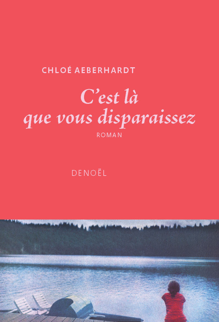 C'est là que vous disparaissez -  CHLOE AEBERHARDT, Chloe Aeberhardt - DENOEL