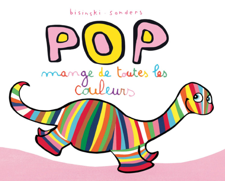 Pop mange de toutes les couleurs - Pierrick Bisinski, Alex Sanders, Pierrick Bisinski, Alex Sanders - EDL