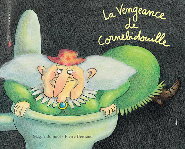La Vengeance de Cornebidouille - Pierre Bertrand, Magali Bonniol, Pierre Bertrand, Magali Bonniol - EDL