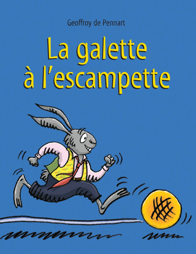 La galette à l'escampette - Geoffroy De Pennart, Geoffroy de Pennart - EDL