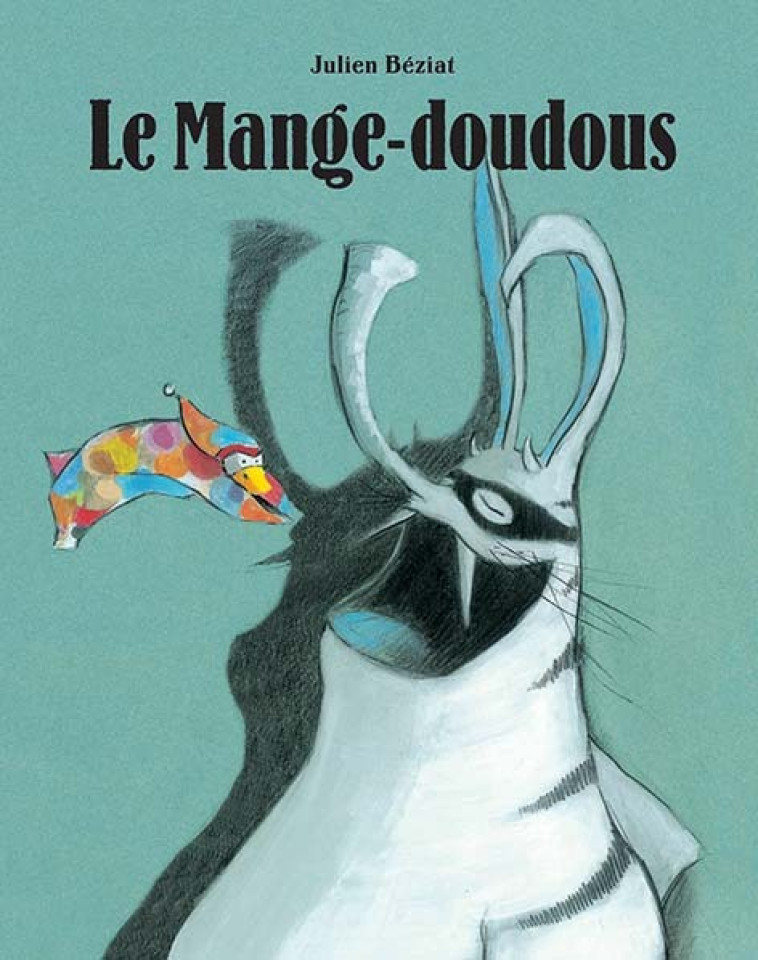 Le Mange-doudous - JULIEN BÉZIAT, JULIEN BÉZIAT - EDL