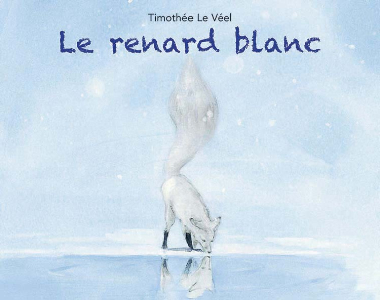 Le renard blanc - Timothée Le Véel, Timothée Le Véel - EDL