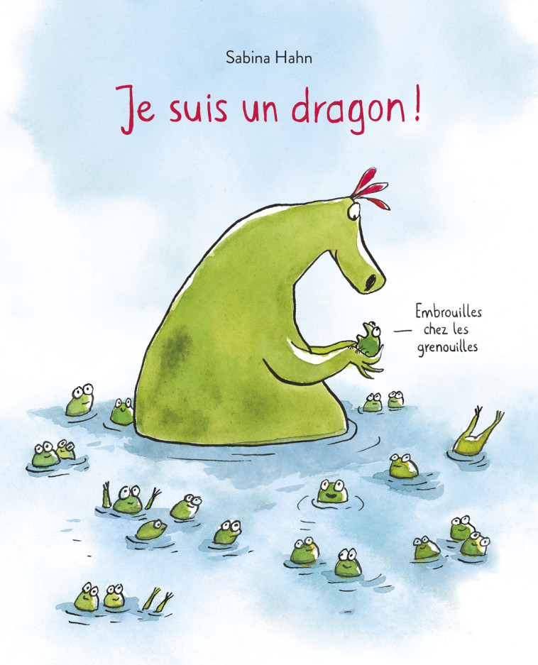 Je suis un dragon ! -  Hahn Sabrina, Sabrina Hahn, Rosalind Elland-Goldsmith, Sabina Hahn, Sabina Hahn, Rosalind Elland-Goldsmith - EDL